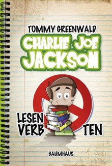 Charlie Joe Jackson - Lesen verboten! (German Edition) - Tommy Greenwald, J.P. Coovert, Regina Lehmann, Christina Pfeiffer