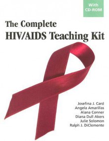 The Complete HIV/AIDS Teaching Kit [With CDROM] - Josefina Card