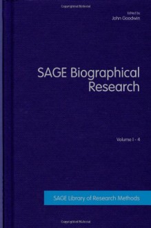 SAGE Biographical Research (SAGE Library of Research Methods) - John Goodwin