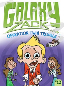 Operation Twin Trouble (Galaxy Zack) - Ray O'Ryan,Jason Kraft