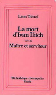 La mort d'Ivan Ilitch suivi de Maître et serviteur - Leo Tolstoy