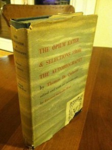 The Opium Eater together with Selections from the Autobiography - Thomas de Quincey, Edward Sackville-West