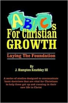 ABCs For Christian Growth - J. Hampton Keathley III