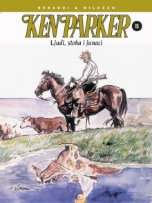 Ken Parker: Ljudi, stoka i junaci (Ken Parker #15) - Giancarlo Berardi, Ivo Milazzo