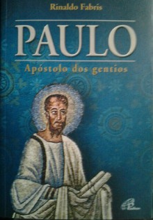 Paulo: apóstolo dos gentios - Rinaldo Fabris, Euclides Martins Balancin