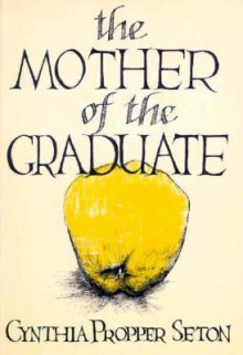 The Mother of the Graduate - Cynthia Propper Seton, Seton