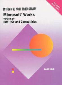 Microsoft Works: Version 2.0, IBM PC and Compatibles - Ron Pronk