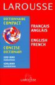 Larousse Concise Dictionary French English/English French - Larousse