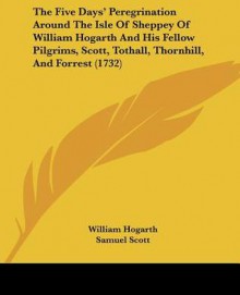 The Five Days' Peregrination Around the Isle of Sheppey of William Hogarth and His Fellow Pilgrims, Scott, Tothall, Thornhill, and Forrest (1732) - William Hogarth, Samuel Scott