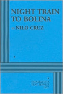 Night Train to Bolina - Nilo Cruz