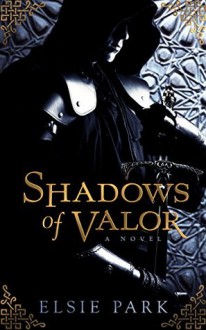 Shadows of Valor - Elsie Park