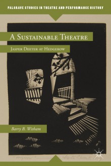 A Sustainable Theatre: Jasper Deeter at Hedgerow - Barry B. Witham