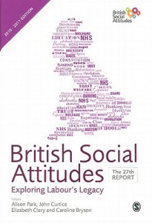 British Social Attitudes: The 27th Report (British Social Attitudes Survey Series) - Alison Park, Professor John Curtice, Elizabeth Clery, Caroline Bryson