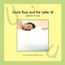 Uncle Russ and the Letter U - Cynthia Fitterer Klingel, Robert B. Noyed