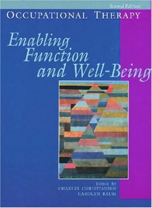 Occupational Therapy: Enabling Function and Well-Being - Charles H. Christiansen, Charles H. Christiansen