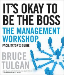 It's Okay to Be the Boss Deluxe Facilitator's Guide Set - Bruce Tulgan