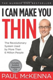 I Can Make You Thin: The Revolutionary System Used by More Than 6 Million People - Paul McKenna