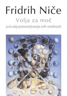 Volja za moć: pokušaj preocenjivanja svih vrednosti - Friedrich Nietzsche, Fridrih Niče, Dušan Stojanović