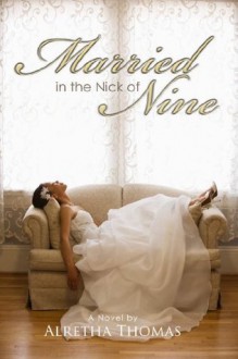 Married in the Nick of Nine (Cass & Nick) - Alretha Thomas