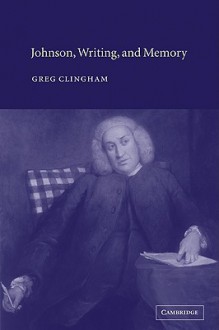 Johnson, Writing, and Memory - Greg Clingham