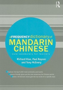 A Frequency Dictionary of Mandarin Chinese: Core Vocabulary for Learners (Routledge Frequency Dictionaries) - Richard Xiao, Tony McEnery, Paul Rayson