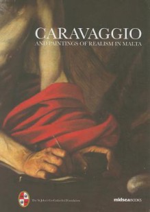 Caravaggio and Paintings of Realism in Malta - Cynthia De Giorgio, Keith Sciberras