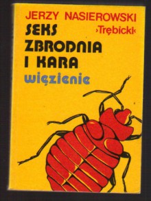 Seks, zbrodnia i kara. Więzienie - Jerzy Nasierowski