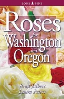 Roses for Washington and Oregon - Brad Jalbert, Laura Peters