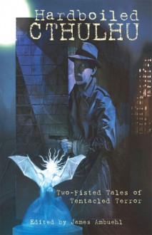 Hardboiled Cthulhu - James Ambuehl, Edward P. Berglund, Simon Bucher-Jones