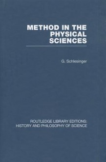 Method in the Physical Sciences - Schlesinger G., G. Schlesinger