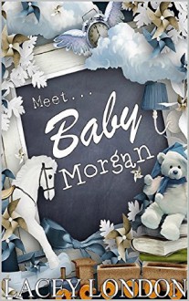 Meet Baby Morgan (Clara Andrews Series - Book 5) - Lacey London