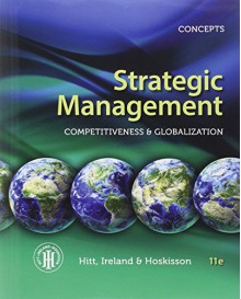 Strategic Management: Concepts: Competitiveness and Globalization - Michael A. Hitt, R. Duane Ireland, Robert E. Hoskisson