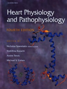 Heart Physiology and Pathophysiology - Yoshihisa Kurachi