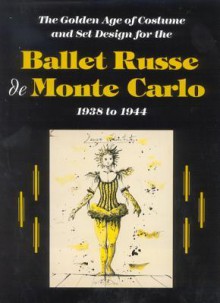 The Ballet Russe de Monte Carlo: The Golden Age of Costume and Set Design - Janet Light, Malcolm McCormick, Janet Light