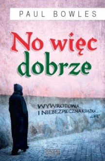 No więc dobrze - Paul Bowles