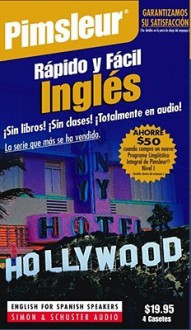 Rapido y Facil Ingles (Quick & Simple English For Spanish Speakers): Learn to Speak and Understand English for Spanish with Pimsleur Language Programs - Pimsleur Language Programs, Simon & Schuster Audio