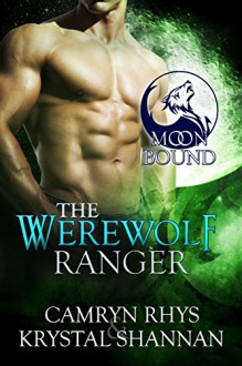 The Werewolf Ranger (Moonbound Book 3) - Krystal Shannan, Camryn Rhys