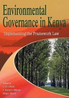 Environmental Governance in Kenya - Charles O. Okidi, Patricia Kameri-Mbote, Migai Akech