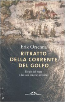 Ritratto della corrente del golfo - Erik Orsenna