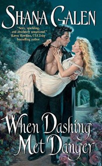 [(When Dashing Met Danger)] [By (author) Shana Galen] published on (May, 2005) - Shana Galen