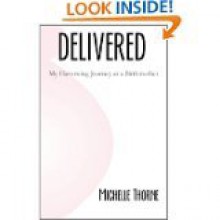 Delivered: My Harrowing Journey as a Birthmother - Michelle Thorne