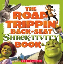 Shrek 2: The Road Trippin' Back-seat Shrek-tivity Book - Laura Dower, Bill Henderson