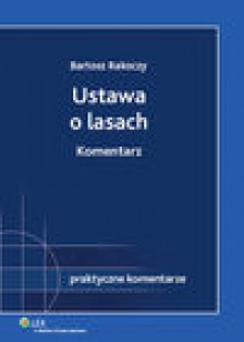 Ustawa o lasach Komentarz - Bartosz Rakoczy