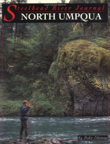 Steelhead River Journal: North Umpqua (Steelhead River Journal) - John Shewey