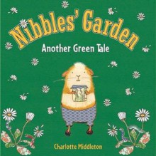 Nibbles: Another Green Tale - Charlotte Middleton