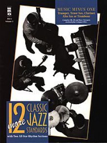 Twelve More Classic Jazz Standards: B-flat/E-flat/Bass Clef Parts (Digitally Remastered 2 CD Set) - Music Minus One