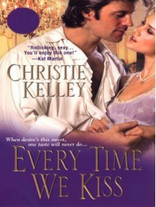 Every Time We Kiss - Christie Kelley