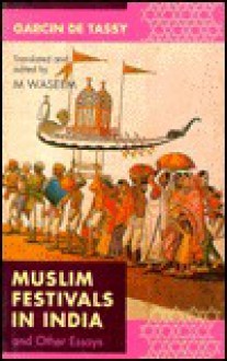 Muslim Festivals in India and Other Essays - Garcin de Tassy, M. Waseem