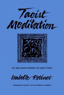 Taoist Meditation: The Mao-Shan Tradition of Great Purity - Isabelle Robinet, Norman J. Girardot, Julian F. Pas