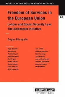 Freedom of Services in the European Union: Labour and Social Security Law: The Bolkestein Initiative - Roger Blanpain